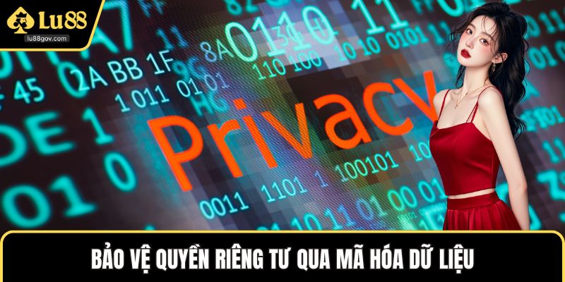Bảo vệ quyền riêng tư qua mã hóa dữ liệu