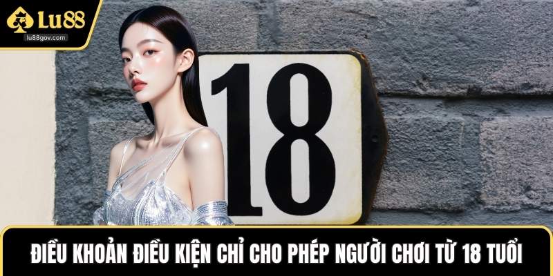 Điều khoản điều kiện chỉ cho phép người chơi từ 18 tuổi