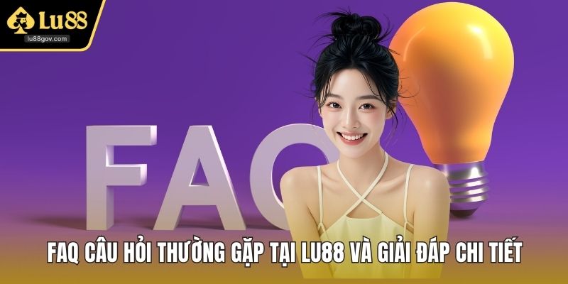 FAQ Câu Hỏi Thường Gặp