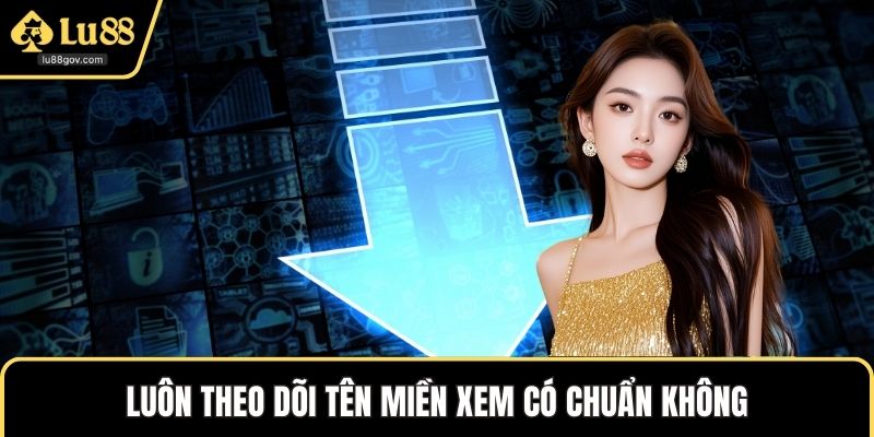 Luôn theo dõi tên miền xem có chuẩn không