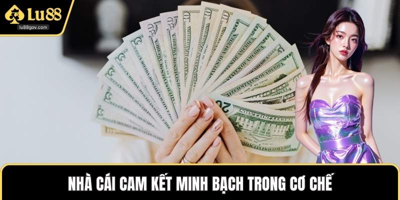 Nhà cái cam kết minh bạch trong cơ chế