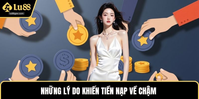 Những lý do khiến tiền nạp về chậm 
