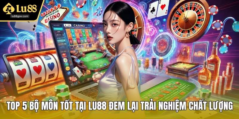 Top 5 Bộ Môn Tốt Tại LU88